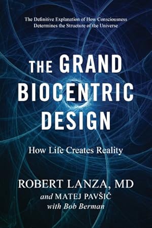 Bild des Verkufers fr Grand Biocentric Design : How Life Creates Reality zum Verkauf von GreatBookPrices