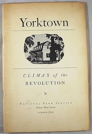 Bild des Verkufers fr Yorktown: Climax of the Revolution (National Park Service Source Book Series Number One) zum Verkauf von Baltimore's Best Books