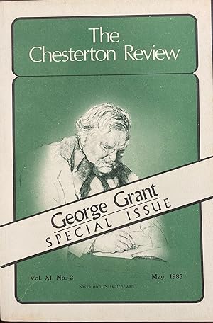 Seller image for The Chesterton Review - Special Issue: George Grant (Vol. XI, No. 2 - May, 1985) for sale by BookMarx Bookstore