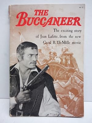 The Buccaneer: the Exciting Story of Jean Lafitte, From the New Cecil B. Demille Movie