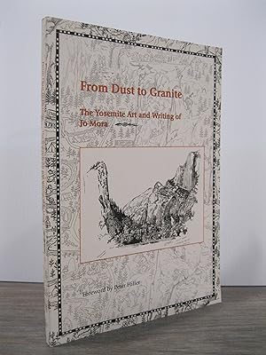 Seller image for FROM DUST TO GRANITE: THE YOSEMITE ART AND WRITING OF JO MORA for sale by MAPLE RIDGE BOOKS