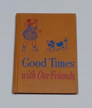 Image du vendeur pour Good Times with Our Friends 1948 Dick and Jane Reader mis en vente par Erlandson Books