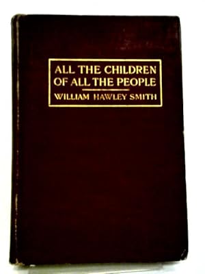 Image du vendeur pour All The Children Of All The People;: A Study Of The Attempt To Educate Everybody mis en vente par World of Rare Books