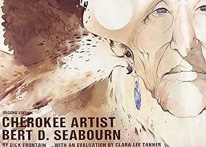 Bild des Verkufers fr Cherokee Artist Bert D. Seabourn; . . with an evaluation by Clara Lee Tanner zum Verkauf von Waysidebooks