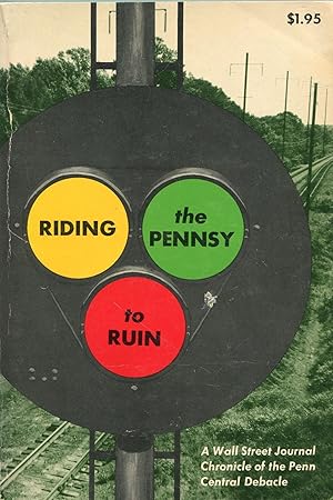 Seller image for Riding the Pennsy to Ruin; a Wall Street Journal chronicle of the Penn Central debacle for sale by Waysidebooks