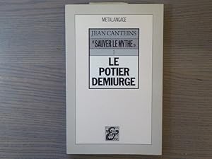 Image du vendeur pour Le potier demiurge. "Sauver le Mythe" I. mis en vente par Tir  Part