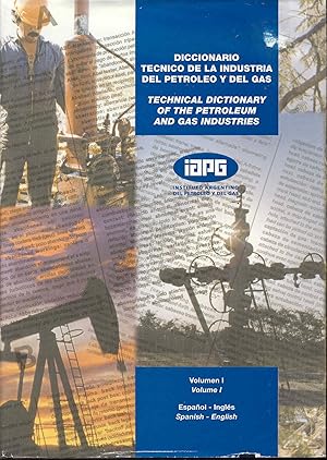 Diccionario Tecnico de la Industria del Petroleo y del Gas (Volumen I) / Technical Dictionary of ...