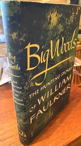 Imagen del vendedor de Big Woods: The Hunting Stories of William Faulkner a la venta por THE FINE BOOKS COMPANY / A.B.A.A / 1979