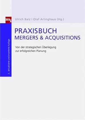 Immagine del venditore per Praxisbuch Mergers & Acquisitions. Von der strategischen berlegung zur erfolgreichen Integration venduto da Modernes Antiquariat - bodo e.V.