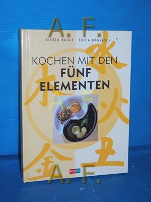 Bild des Verkufers fr Kochen mit den fnf Elementen : gesund essen nach der chinesischen Ernhrungslehre. Gisela Baule , Erica Bnziger. [Foodbilder: Knig & Knig, Zrich] zum Verkauf von Antiquarische Fundgrube e.U.