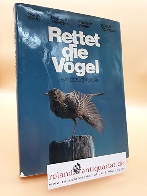 Rettet die Vögel, wir brauchen sie / Horst Stern . [Hrsg.: Rudolf L. Schreiber]