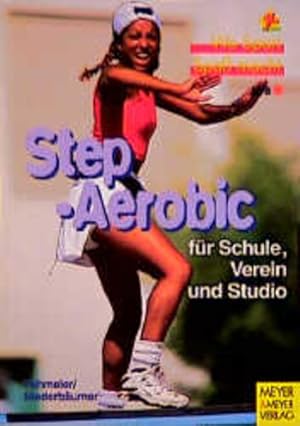 Step-Aerobic: Für Schule, Verein und Studio (Wo Sport Spaß macht)