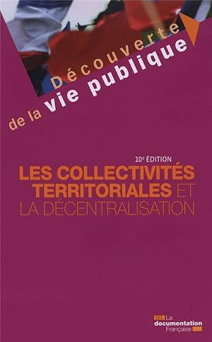 les collectivités territoriales et la décentralisation (10e édition)