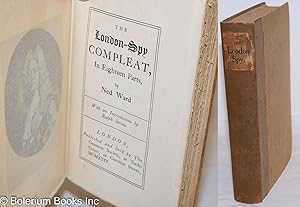 Bild des Verkufers fr The London-Spy Compleat, In Eighteen Parts, by Ned Ward. / With an Introduction by Ralph Straus. / London, Published and Sold by The Casanova Society, in Tooks Court, in Cursitor Street, MCMXXIV zum Verkauf von Bolerium Books Inc.