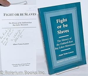 Fight or be slaves, the history of the Oakland - East Bay labor movement