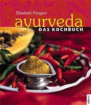Ayurveda - Das Kochbuch Individuelle Rezepte im Einklang mit den Doshas