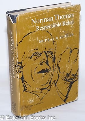 Image du vendeur pour Norman Thomas, respectable rebel mis en vente par Bolerium Books Inc.