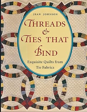 Threads & Ties that Bind: Exquisite Quilts from Tie Fabrics