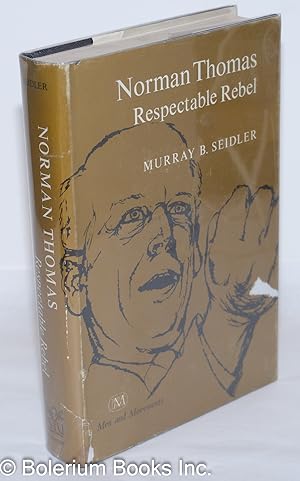 Image du vendeur pour Norman Thomas, respectable rebel mis en vente par Bolerium Books Inc.