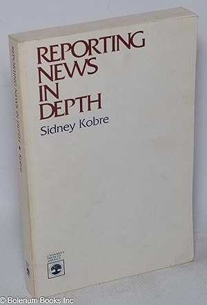 Seller image for Reporting News in Depth for sale by Bolerium Books Inc.