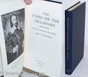 Image du vendeur pour The Finns on the Delaware 1638 - 1655; an essay in American Colonial History mis en vente par Bolerium Books Inc.