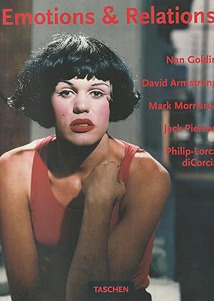 Seller image for Emotions and Relations: Nan Goldin, David Amstrong, Mark Morrisroe, Jack Pierson, Philip-Lorca diCorcia for sale by Whitledge Books