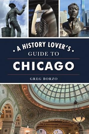 Bild des Verkufers fr History Lover's Guide to Chicago zum Verkauf von GreatBookPrices