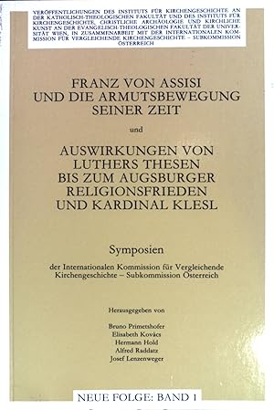 Bild des Verkufers fr Franz von Assisi und die Armutsbewegung seiner Zeit und Auswirkungen von Luthers Thesen bis zum Augsburger Religionsfrieden und Kardinal Klesl - symposien: der internationalen Kommission fr Vergleichende Kirchengeschichte - Subkommission sterreich. Verffentlichung des Institutes fr Kirchengeschichte an der katholisch-theologischen Fakultt und des Institutes fr Kirchengeschichte, .; Neue Folge, Band I zum Verkauf von books4less (Versandantiquariat Petra Gros GmbH & Co. KG)