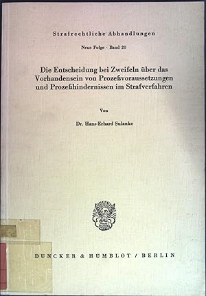 Bild des Verkufers fr Die Entscheidung bei Zweifeln ber das Vorhandensein von Prozessvoraussetzungen und Prozesshindernissen im Strafverfahren. Strafrechtliche Abhandlungen ; N.F., Bd. 20 zum Verkauf von books4less (Versandantiquariat Petra Gros GmbH & Co. KG)