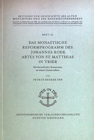 Bild des Verkufers fr Das monastische Reformprogramm des Johannes Rode Abtes von St. Matthias in Trier: ein darstellender Kommentar zu seinem Consuetudines. Beitrge zur Geschichte des alten Mnchtums und des Bnediktinerordens, Heft 30 zum Verkauf von books4less (Versandantiquariat Petra Gros GmbH & Co. KG)