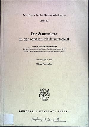 Seller image for Der Staatssektor in der sozialen Marktwirtschaft : Vortrge und Diskussionsbeitrge der 43. Staatswissenscaftlichen Fortbildungstagung 1975 der Hochschule fr Verwaltungswiss. Speyer. Hochschule fr Verwaltungswissenschaften Speyer: Schriftenreihe der Hochschule Speyer ; Bd. 59 for sale by books4less (Versandantiquariat Petra Gros GmbH & Co. KG)