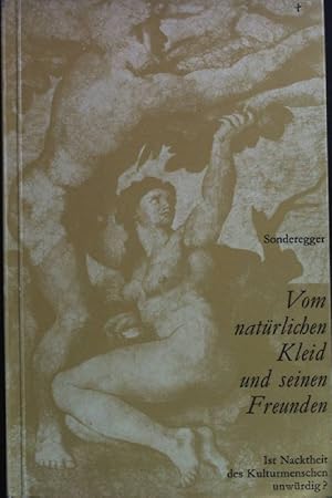 Bild des Verkufers fr Vom natrlichen Kleid und seinen Freunden. Ist Nacktheit des Kulturmenschen unwrdig? zum Verkauf von books4less (Versandantiquariat Petra Gros GmbH & Co. KG)