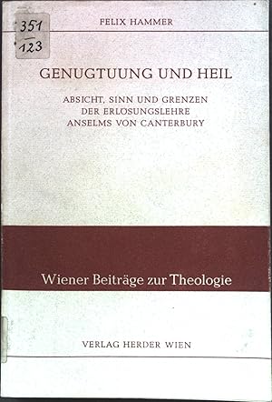 Seller image for Genugtuung und Heil: Absicht, Sinn und Grenzen der Erlsungslehre Anselms von Canterbury. Wiener Beitrge zur Theologie, Band XV for sale by books4less (Versandantiquariat Petra Gros GmbH & Co. KG)