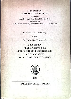 Seller image for Grundlinien der Kalvinistischen "Philosophie der Gesetzesidee" als christlicher Transzendentalphilosophie. Mnchener Theologische Studien im Auftrag der theologischen Fakultt Mnchen, II. Systematische Abteilung, 8. Band for sale by books4less (Versandantiquariat Petra Gros GmbH & Co. KG)