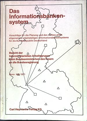 Seller image for Das Informationsbankensystem; Bd. 1., Vorschlge fr die Planung und den Aufbau eines allgemeinen arbeitsteiligen Informationsbankensystems fr die Bundesrepublik Deutschland : Bericht der Interministeriellen Arbeitsgruppe beim Bundesministerium des Innern an die Bundesregierung. for sale by books4less (Versandantiquariat Petra Gros GmbH & Co. KG)