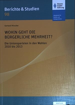 Seller image for Wohin geht die brgerliche Mehrheit? : die Unionsparteien in den Wahlen 2010 bis 2013. Hanns Seidel Stiftung: Berichte & Studien ; 98 for sale by books4less (Versandantiquariat Petra Gros GmbH & Co. KG)