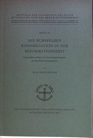 Seller image for Die Bursfelder Kongregation in der Reformationszeit:dasrgestellt anhand der Generalkapitalrezesse der Bursfelder Kongregation. Beitrge zur Geschichte des alten Mnchtums und des Benediktinerordens, Heft 29 for sale by books4less (Versandantiquariat Petra Gros GmbH & Co. KG)