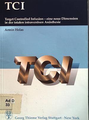 Imagen del vendedor de Target controlled infusion : TCI ; eine neue Dimension in der totalen intravensen Ansthesie. a la venta por books4less (Versandantiquariat Petra Gros GmbH & Co. KG)