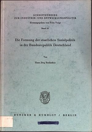 Bild des Verkufers fr Die Formung der staatlichen Sozialpolitik in der Bundesrepublik Deutschland. Schriftenreihe zur Industrie- und Entwicklungspolitik ; Bd. 20 zum Verkauf von books4less (Versandantiquariat Petra Gros GmbH & Co. KG)