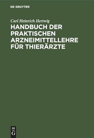 Bild des Verkufers fr Handbuch der praktischen Arzneimittellehre fr Thierrzte zum Verkauf von AHA-BUCH GmbH