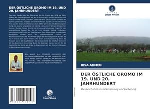 Seller image for DER STLICHE OROMO IM 19. UND 20. JAHRHUNDERT : Die Geschichte von Islamisierung und Eroberung for sale by AHA-BUCH GmbH