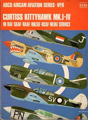 Immagine del venditore per Curtiss Kittyhawk MK. I-IV: In RAF-SAAF-RAAF-RNZAF-RCAF-NEIAF Service: Arco-Aircam Aviation Series No. 6 venduto da Clausen Books, RMABA