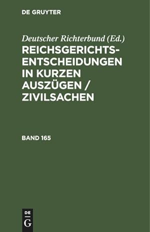Bild des Verkufers fr Reichsgerichts-Entscheidungen in kurzen Auszgen / Zivilsachen. Band 165 zum Verkauf von AHA-BUCH GmbH