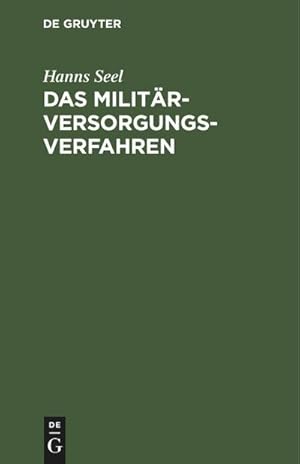 Bild des Verkufers fr Das Militrversorgungs-Verfahren : nach der Reichsverordnung ber nderung des Verfahrens in Militrversorgungssachen vom 1. Februar 1919 und den Vollzugsbestimmungen des Reiches, Preuen, Bayerns, Sachsen und Wrttembergs zum Verkauf von AHA-BUCH GmbH