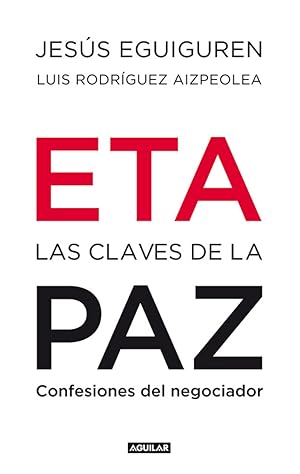 ETA. Las claves de la paz Confesiones del negociador