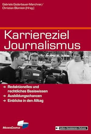 Bild des Verkufers fr Karriereziel Journalismus: Redaktionelles und rechtliches Basiswissen - Ausbildungschancen - Einblicke in den Alltag zum Verkauf von Gerald Wollermann