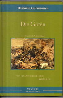 Die Goten. Von der Ostsee nach Italien und Spanien. Historia Germanica.