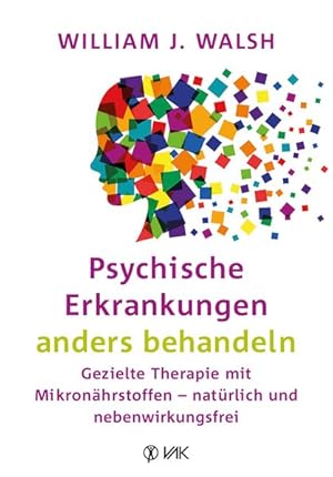 Psychische Erkrankungen anders behandeln Gezielte Therapie mit Mikronährstoffen - natürlich und n...