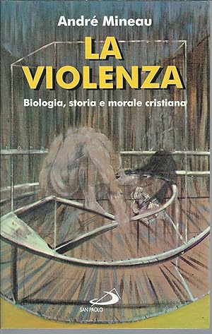 Image du vendeur pour LA VIOLENZA - BIOLOGIA, STORIA E MORALE CRISTIANA mis en vente par Libreria Rita Vittadello