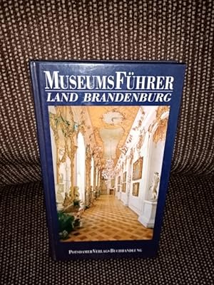 Museumsführer Land Brandenburg. [Hrsg.: Museumsverband des Landes Brandenburg e.V. Red.: Hanne Ba...